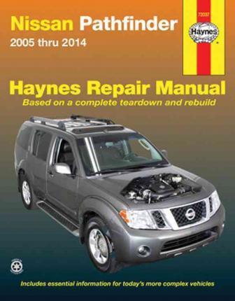 Nissan Pathfinder 2005 Thru 2014) Haynes Repair Manual - Editors Of Haynes Manuals