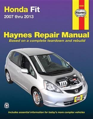 Honda Fit 2007 Thru 2013 Haynes Repair Manual - Editors Of Haynes Manuals