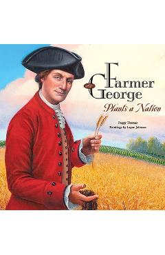 Coperta cărții 'Farmer George Plants a Nation - Peggy Thomas'