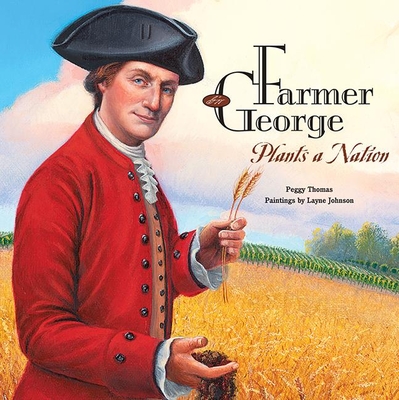 Coperta cărții 'Farmer George Plants a Nation - Peggy Thomas'