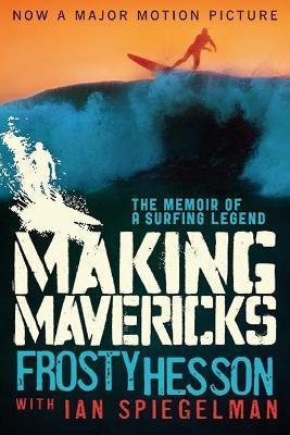 Coperta cărții 'Making Mavericks: The Memoir of a Surfing Legend - Frosty Hesson'