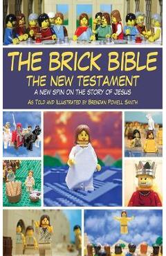 Coperta cărții 'The Brick Bible: The New Testament: A New Spin on the Story of Jesus - Brendan Powell Smith'