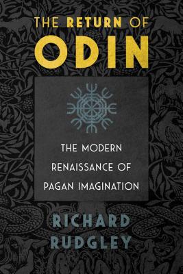 The Return of Odin: The Modern Renaissance of Pagan Imagination - Richard Rudgley