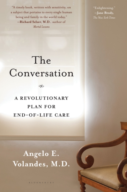 The Conversation: A Revolutionary Plan for End-Of-Life Care - Angelo E. Volandes M. D.