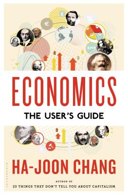 Economics: The User's Guide: The User's Guide - Ha-joon Chang