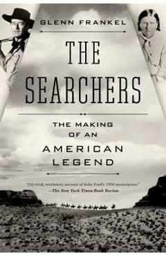 Poza produsului The Searchers: The Making of an American Legend - Glenn Frankel
