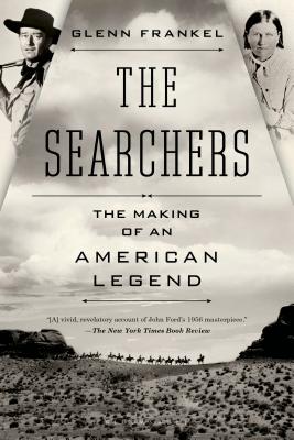 The Searchers: The Making of an American Legend - Glenn Frankel