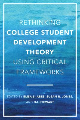 Rethinking College Student Development Theory Using Critical Frameworks - Elisa S. Abes