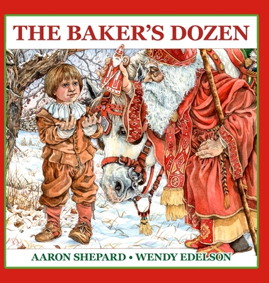 The Baker's Dozen: A Saint Nicholas Tale, with Bonus Cookie Recipe and Pattern for St. Nicholas Christmas Cookies (Special Edition) - Aaron Shepard