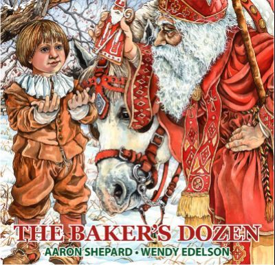 The Baker's Dozen: A Saint Nicholas Tale, with Bonus Cookie Recipe and Pattern for St. Nicholas Christmas Cookies (25th Anniversary Editi - Aaron Shepard
