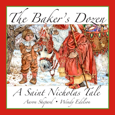 The Baker's Dozen: A Saint Nicholas Tale, with Bonus Cookie Recipe and Pattern for St. Nicholas Christmas Cookies (15th Anniversary Editi - Aaron Shepard