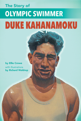 The Story of Olympic Swimmer Duke Kahanamoku - Ellie Crowe