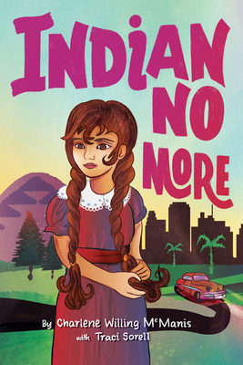 Indian No More - Charlene Willing Mcmanis