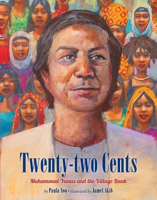 Twenty-Two Cents: Muhammad Yunus and the Village Bank - Paula Yoo
