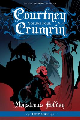 Courtney Crumrin Vol. 4, Volume 4: Monstrous Holiday - Ted Naifeh