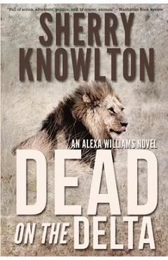 Coperta cărții 'Dead on the Delta: An Alexa Williams Novel - Sherry Knowlton'