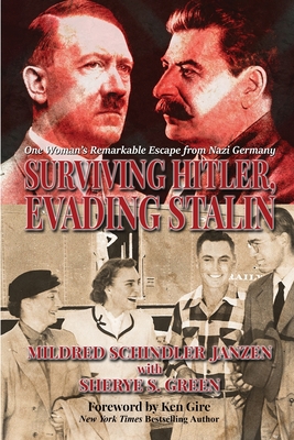 Surviving Hitler, Evading Stalin: One Woman's Remarkable Escape from Nazi Germany - Mildred Schindler Janzen
