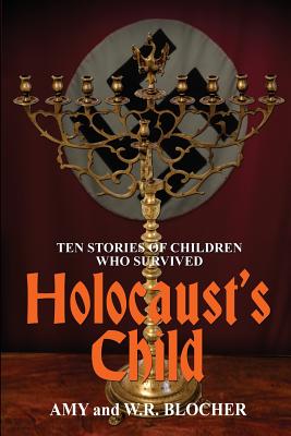 Holocaust's Child: Ten Stories of Children Who Survived - W. R. Blocher