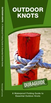Outdoor Knots, 2nd Edition: A Waterproof Folding Guide to Essential Outdoor Knots - James Kavanagh