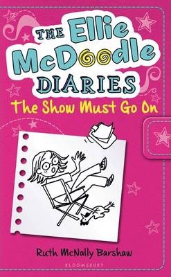 The Ellie McDoodle Diaries: The Show Must Go on - Ruth Mcnally Barshaw