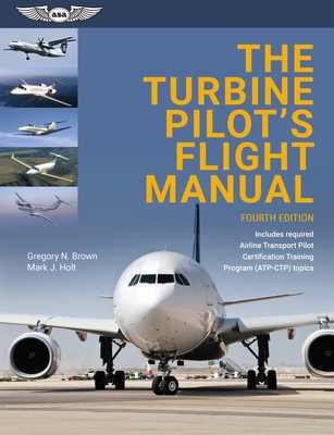 The Turbine Pilot's Flight Manual - Gregory N. Brown