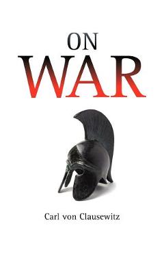 Coperta cărții 'On War - Carl Von Clausewitz'