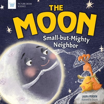 The Moon: Small-But-Mighty Neighbor - Laura Perdew
