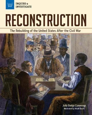 Reconstruction: The Rebuilding of the United States After the Civil War - Judy Dodge Cummings