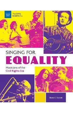 Poza produsului Singing for Equality: Musicians of the Civil Rights Era - Diane C. Taylor