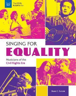 Singing for Equality: Musicians of the Civil Rights Era - Diane C. Taylor