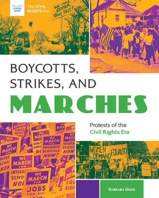 Boycotts, Strikes, and Marches: Protests of the Civil Rights Era - Barbara Diggs