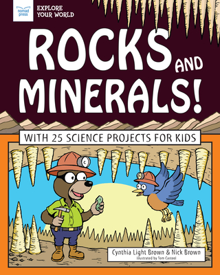 Rocks and Minerals!: With 25 Science Projects for Kids - Cynthia Light Brown