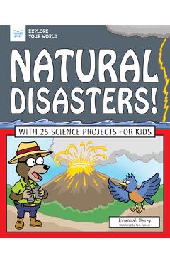 Poza produsului Natural Disasters!: With 25 Science Projects for Kids - Johannah Haney