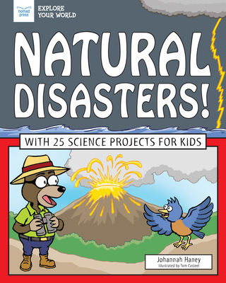 Natural Disasters!: With 25 Science Projects for Kids - Johannah Haney