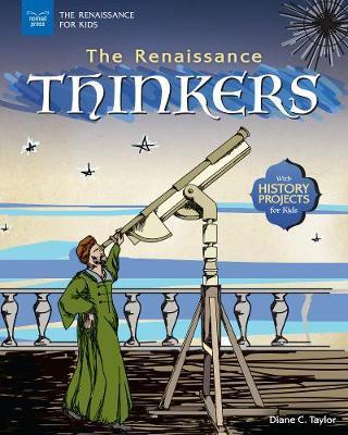 The Renaissance Thinkers: With History Projects for Kids - Diane C. Taylor