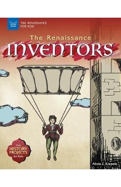 Coperta cărții 'The Renaissance Inventors: With History Projects for Kids - Alicia Z. Klepeis'