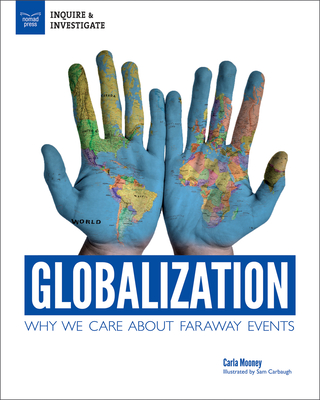 Globalization: Why We Care about Faraway Events - Carla Mooney