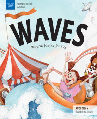 Waves: Physical Science for Kids - Andi Diehn