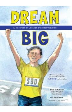 Poza produsului Dream Big: A True Story of Courage and Determination - Dave Mcgillivray