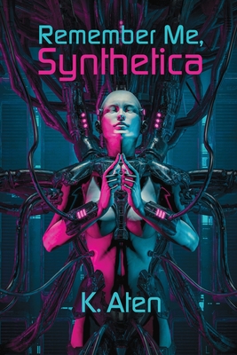 Remember Me, Synthetica - K. Aten