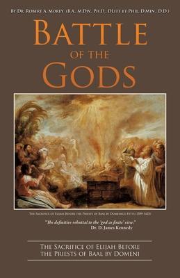 Battle of the Gods: JAMES KENNEDY The definitive rebuttal of the 'god as finite' view DR. D. JAMES KENNEDY - Robert A. Morey