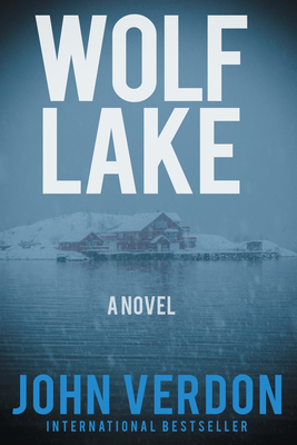 Wolf Lake: A Dave Gurney Novel: Book 5 - John Verdon