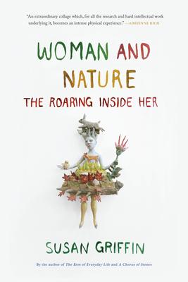 Woman and Nature: The Roaring Inside Her - Susan Griffin