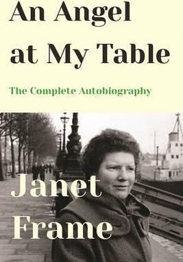An Angel at My Table: The Complete Autobiography - Janet Frame