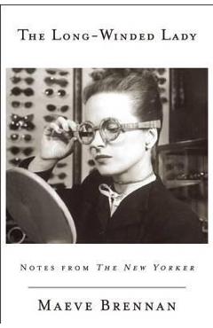 Coperta cărții 'The Long-Winded Lady: Notes from the New Yorker - Maeve Brennan'