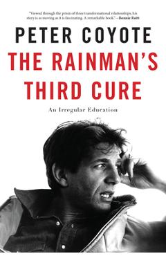 The Rainman's Third Cure: An Irregular Education - Peter Coyote
