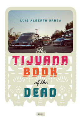 Tijuana Book of the Dead - Luis Alberto Urrea