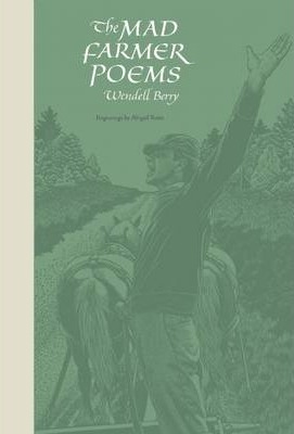 The Mad Farmer Poems - Wendell Berry