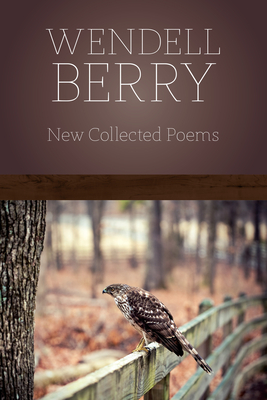 New Collected Poems - Wendell Berry
