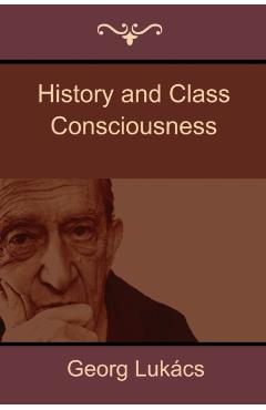 History and Class Consciousness - Georg Lukcs